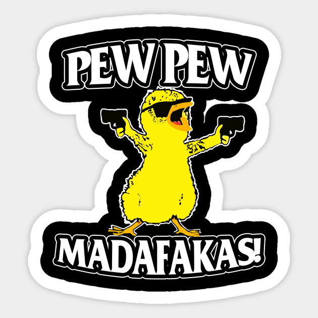 Duck Pew Pew Madafakas,Pew Pew Madafakas Clothing Sticker by kimmygoderteart